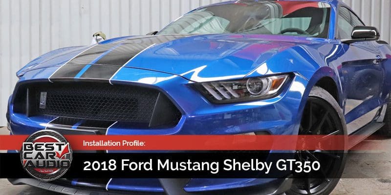 Mobile Enhancement Installation Profile: 2018 Ford Mustang Shelby GT350