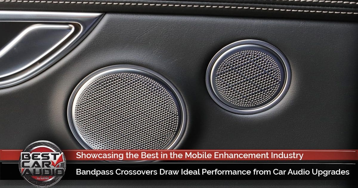 Bandpass Crossovers Draw Ideal Performance from Car Audio Upgrades