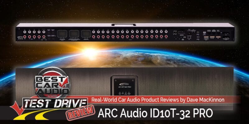 Test Drive Review: ARC Audio ID10T-32 PRO Car Audio DSP