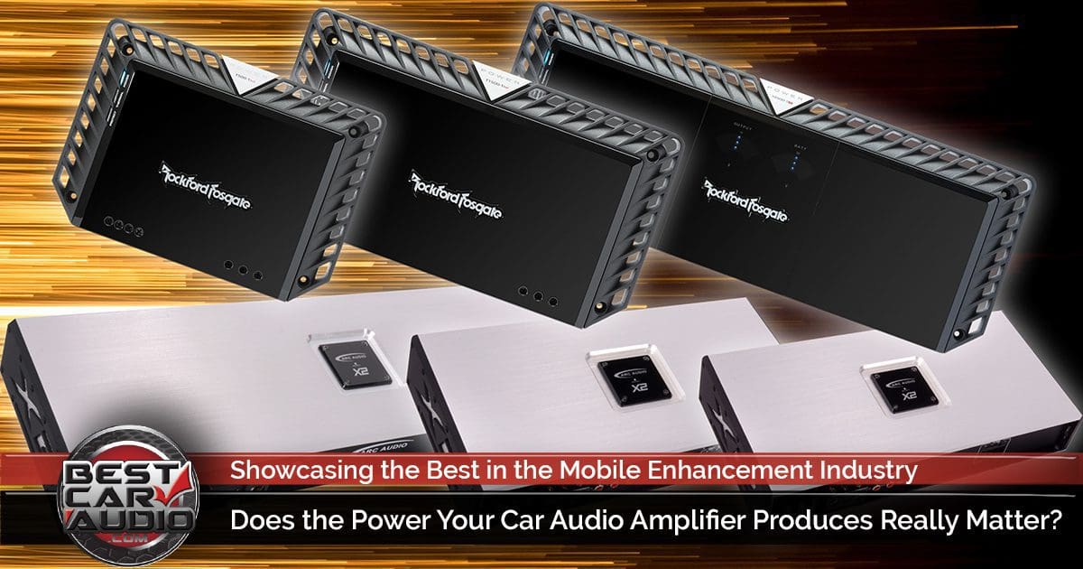 Does the Power Your Car Audio Amplifier Produces Really Matter?