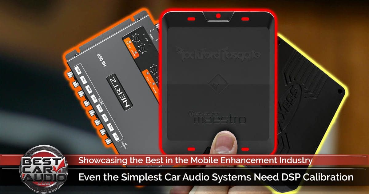 Even the Simplest Car Audio Systems Need DSP Calibration