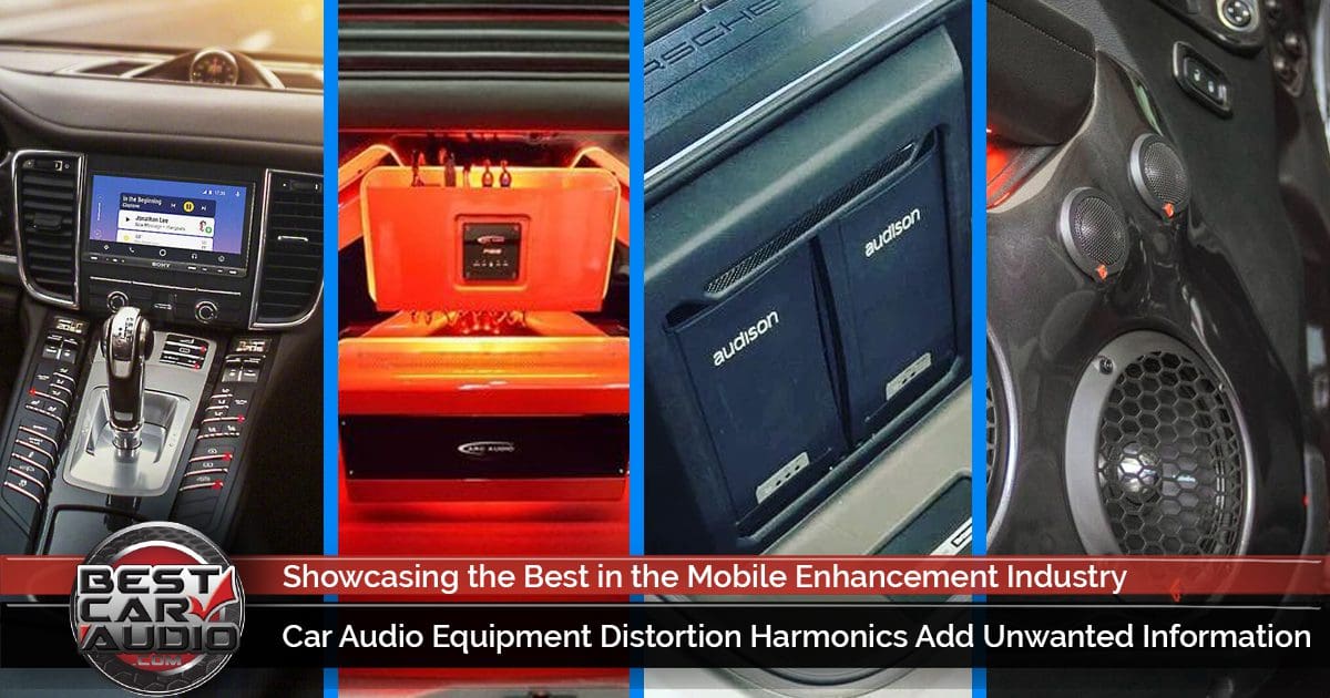 Car Audio Equipment Distortion Harmonics Add Unwanted Information