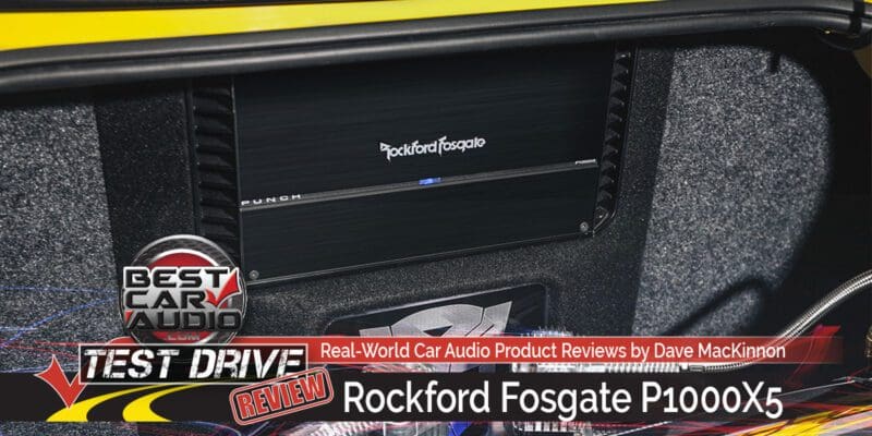 Test Drive Review: Rockford Fosgate P1000X5 Five-Channel Amplifier