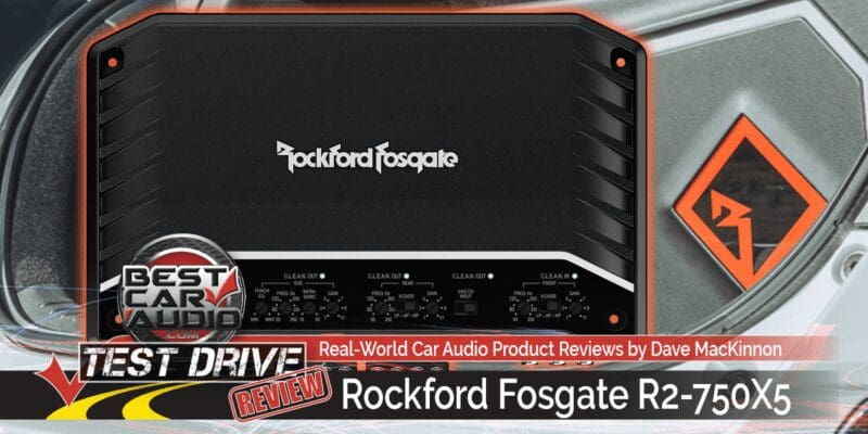 Test Drive Review: Rockford Fosgate R2-750X5 Five-Channel Amplifier