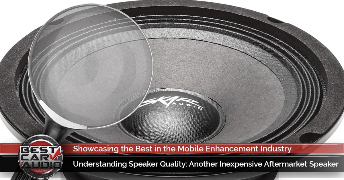 Speaker Quality Another Inexpensive Aftermarket Speaker