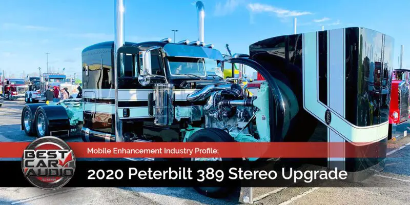 Mobile Enhancement Industry Profile: 2020 Peterbilt 389 Stereo Upgrade