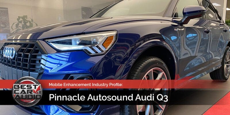 Mobile Enhancement Industry Profile: Pinnacle Autosound Audi Q3