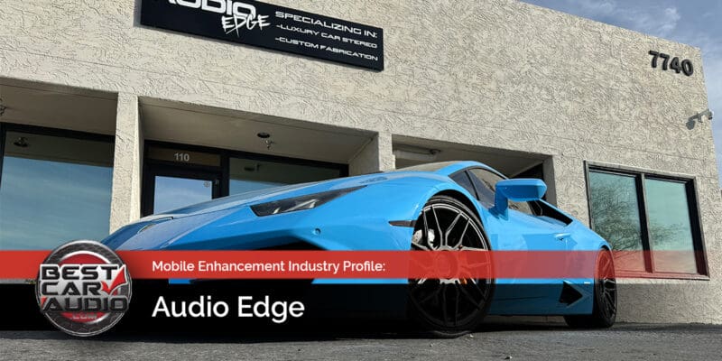 Mobile Enhancement Retailer Spotlight: Audio Edge, Scottsdale, Arizona